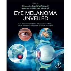 Eye Melanoma Unveiled: Cutting-Edge Diagnosis, Revolutionary Treatments and Advanced Drug Delivery