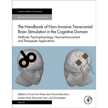 The Handbook of Non-Invasive Transcranial Brain Stimulation in the Cognitive Domain: Methods, Psychophysiology, Neuroenhancement and Therapeutic Applications