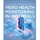 Video Health Monitoring in  Hospitals
