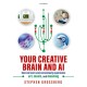Your Creative Brain and AI: How We Learn and Consciously Experience Art, Music, and Meaning