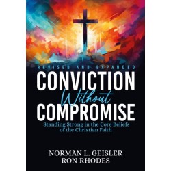 Conviction Without Compromise: Standing Strong in the Core Beliefs of the Christian Faith