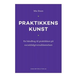 Praktikkens kunst: En håndbog til praktikken på socialrådgiveruddannelsen