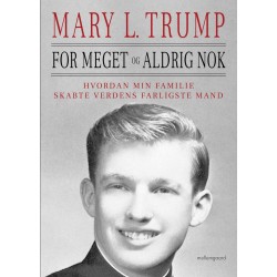 For meget og aldrig nok: Hvordan min familie skabte verdens farligste mand