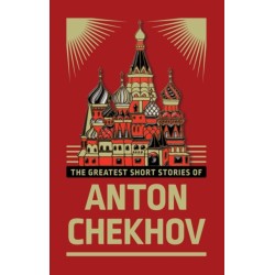 The Greatest Short Stories of Anton Chekhov: Deluxe Hardbound Edition