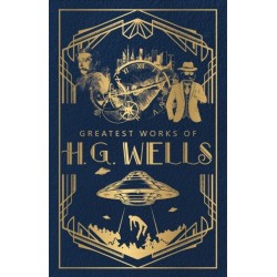 Greatest Works of H.G. Wells: Deluxe Hardbound Edition