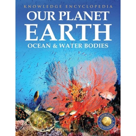 Knowledge Encyclopedia for Children: Our Planet Earth Oceans & Water Bodies