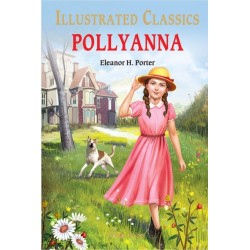 Pollyanna : Illustrated Children Classics: English Novel With Review Questions