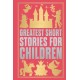 Greatest Short Stories for Children: Deluxe Hardbound Edition