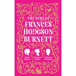 The Best of Frances Hodgson Burnett (A Little Princess- The Secret Garden- Little Lord Fauntleroy): Boxset of 3 books