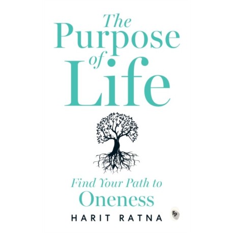 The Purpose of Life: Find Your Path to Oneness