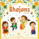 Bhajans For Kids: Illustrated Prayer Book, Bhajans in Three Languages for easy understanding