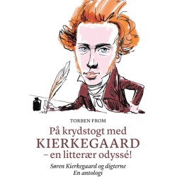 På krydstogt med Kierkegaard – en litterær odyssé!: Søren Kierkegaard og digterne. En antologi