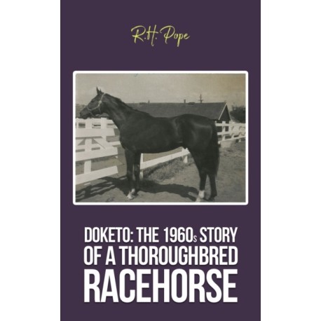 Doketo: The 1960s Story of a Thoroughbred Racehorse