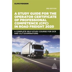 A Study Guide for the Operator Certificate of Professional Competence (CPC) in Road Freight 2020: A Complete Self-Study Course for OCR and CILT Examinations