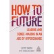 How to Future: Leading and Sense-making in an Age of Hyperchange