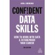 Confident Data Skills: How to Work with Data and Futureproof Your Career