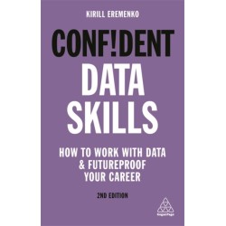 Confident Data Skills: How to Work with Data and Futureproof Your Career