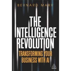 The Intelligence Revolution: Transforming Your Business with AI