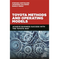Toyota Methods and Operating Models: Achieve Business Success with the Toyota Way