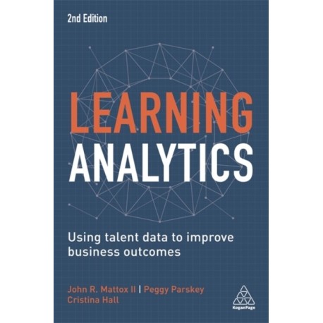 Learning Analytics: Using Talent Data to Improve Business Outcomes