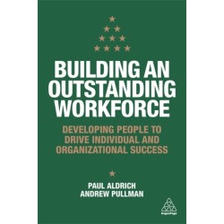 Building an Outstanding Workforce: Developing People to Drive Individual and Organizational Success