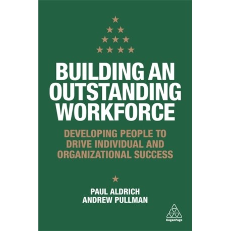 Building an Outstanding Workforce: Developing People to Drive Individual and Organizational Success