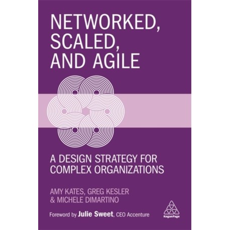 Networked, Scaled, and Agile: A Design Strategy for Complex Organizations