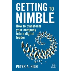 Getting to Nimble: How to Transform Your Company into a Digital Leader