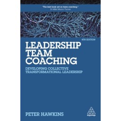 Leadership Team Coaching: Developing Collective Transformational Leadership
