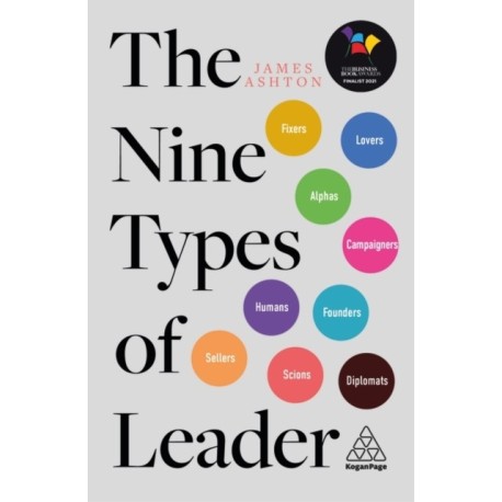 The Nine Types of Leader: How the Leaders of Tomorrow Can Learn from The Leaders of Today