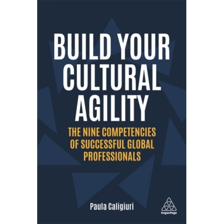 Build Your Cultural Agility: The Nine Competencies of Successful Global Professionals