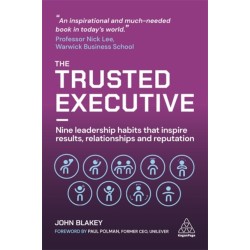 The Trusted Executive: Nine Leadership Habits that Inspire Results, Relationships and Reputation