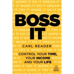 Boss It: Control Your Time, Your Income and Your Life