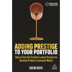 Adding Prestige to Your Portfolio: How to Use the Creative Luxury Process to Develop Products Everyone Wants