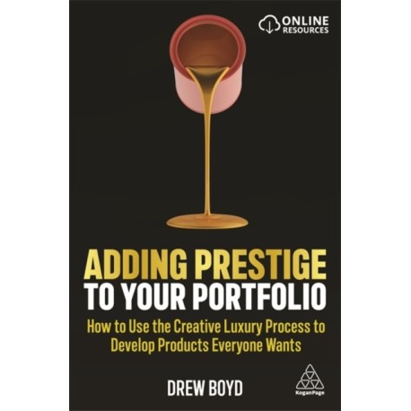Adding Prestige to Your Portfolio: How to Use the Creative Luxury Process to Develop Products Everyone Wants