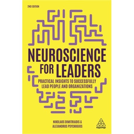 Neuroscience for Leaders: Practical Insights to Successfully Lead People and Organizations