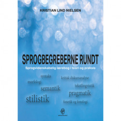 Sprogbegreberne rundt: Sprogvidenskabelig lærebog i teori og praksis