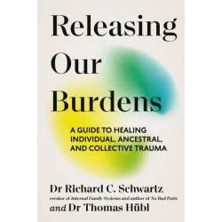 Releasing our Burdens: A Guide to Healing Individual, Ancestral and Collective Trauma
