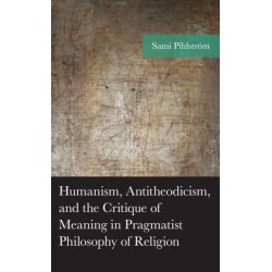 Humanism, Antitheodicism, and the Critique of Meaning in Pragmatist Philosophy of Religion