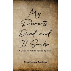 My Parents Died and It Sucks: A Guide for Kids to Handle Big Grief