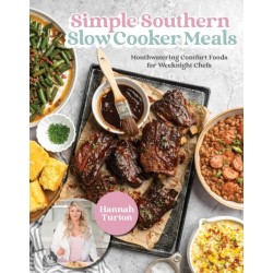Simple Southern Slow Cooker Meals: Mouthwatering Comfort Foods for Weeknight Chefs