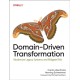 Domain-Driven Transformation: Modernize Legacy Systems and Mitigate Risk