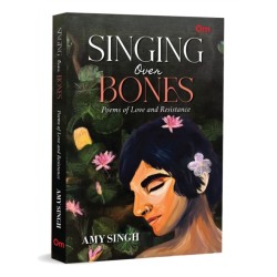 Singing Over Bones: Poems of Love & Resistance