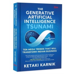 The Generative Artificial Intelligence Tsunami: Ten Mega Trends That Will Transform Indian Business