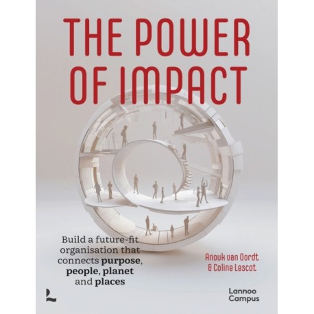 The Power of Impact: Build a future-fit organisation that connects purpose, people, planet and places