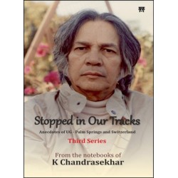 Stopped in Our Tracks: Anecdotes of UG – Palm Springs and Switzerland