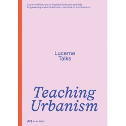 Teaching Urbanism: Lucerne Talks