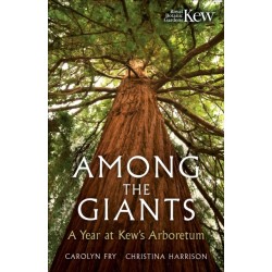 Among the Giants: A Year at Kew's Arboretum (Royal Botanic Gardens, Kew)