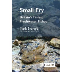 Small Fry: Britain's Tiniest Freshwater Fishes