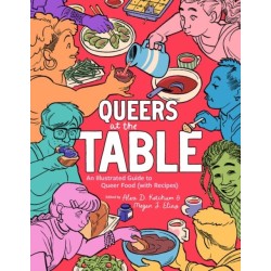 Queers at the Table: An Illustrated Guide to Queer Food (with Recipes)